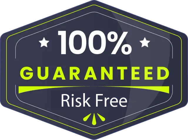 100% Guaranteed Risk Free
